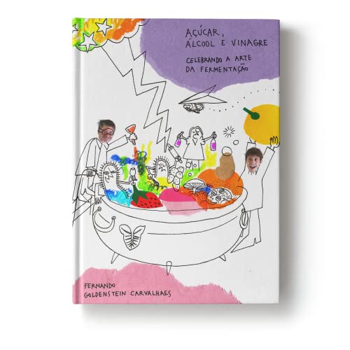 Açúcar, álcool & vinagre: celebrando a arte da fermentação