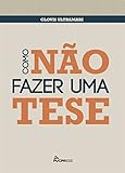tescoma delicia  Como não fazer uma tese (Portuguese Edition)