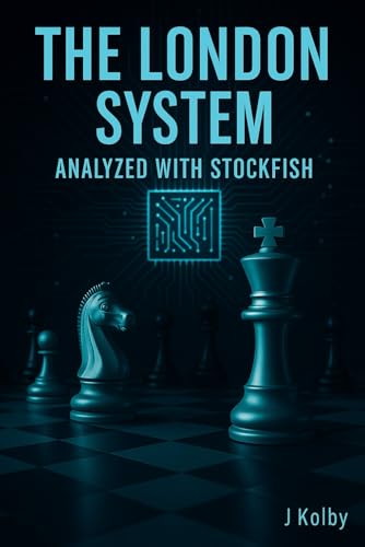 The London System - Analyzed With Stockfish: Master The London System With Ai Precision (Ai Chess Series)