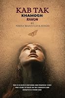 Kab tak khamosh rahun: This is a deeply emotional and powerful story that seems to focus on the struggles and growth of a young girl. B0F4Y1WTHJ Book Cover