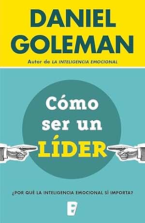 Cómo ser un líder: ¿Por qué la inteligencia emocional sí importa?