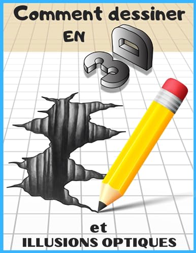 Comment Dessiner en 3D: Dessin 3d et Illusions Optiques Étape...