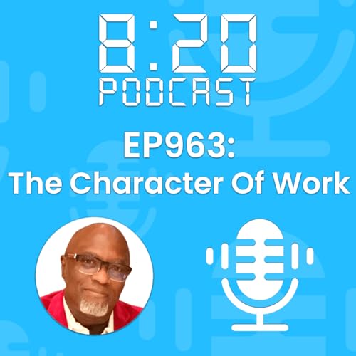 EP963: The Character Of Work