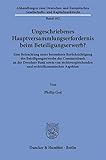  Ungeschriebenes Hauptversammlungserfordernis beim Beteiligungserwerb?: Eine Betrachtung unter besonderer Berücksichtigung des Beteiligungserwerbs der ... und Kapitalmarktrecht, Band 102)