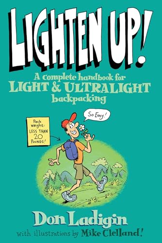 Lighten Up!: A Complete Handbook For Light And Ultralight Backpacking (Falcon Guide)