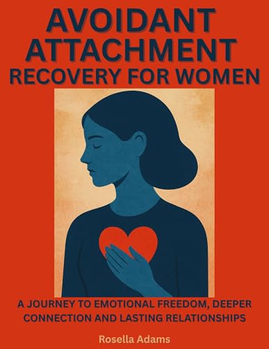 AVOIDANT ATTACHMENT RECOVERY FOR WOMEN: A JOURNEY TO EMOTIONAL FREEDOM, DEEPER CONNECTION AND LASTING RELATIONSHIPS image 2