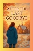 After The Last Goodbye B0G2N1JB9Z Book Cover