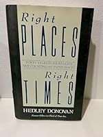 Right Places, Right Times: Forty Years in Journalism Not Counting My Paper Route 0671731602 Book Cover