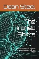 The Ironed Shirts: From Ashes to Steel: An engineer’s guide to rebuilding after toxic betrayal