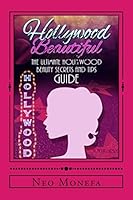 Hollywood Beautiful: The Ultimate Hollywood Celebrity Beauty Secrets and Tips Guide 151200202X Book Cover