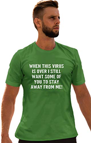 Go All Out Small Kelly Green Adult When This Virus is Over Stay Away from Me Funny 2020 T-Shirt