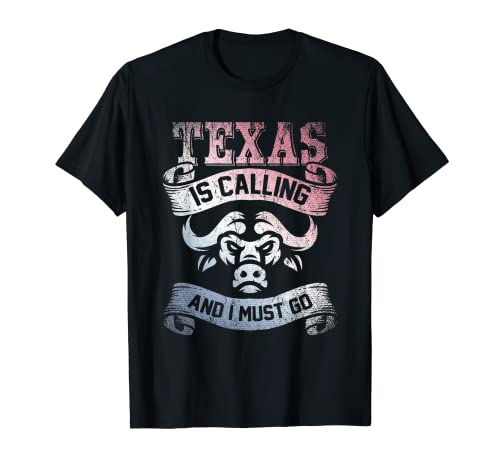 Texas está llamando y debo ir a Texas Camiseta