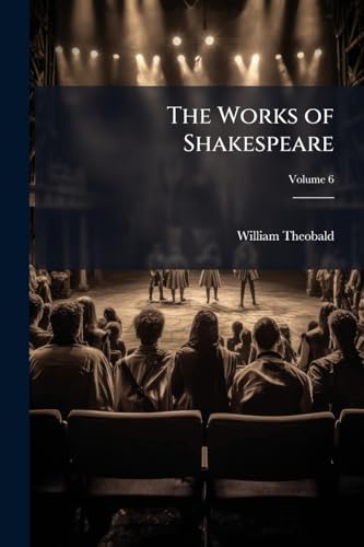 The Works of Shakespeare; Volume 6