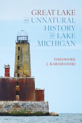 Great Lake: An Unnatural History of Lake Michigan