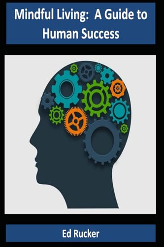 Mindful Living: A Guide To Human Success
