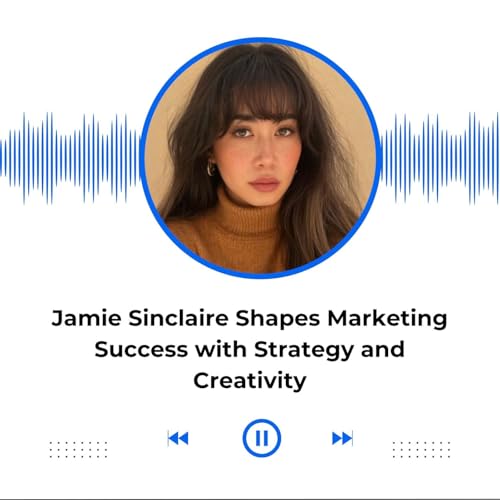 Jamie Sinclaire Shapes Marketing Success with Strategy and Creativity