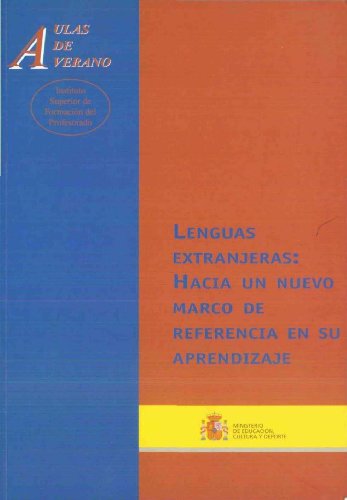 Lenguas extranjeras: hacia un nuevo marco de referencia en su aprendizaje (Aulas de Verano. Serie: Humanidades)