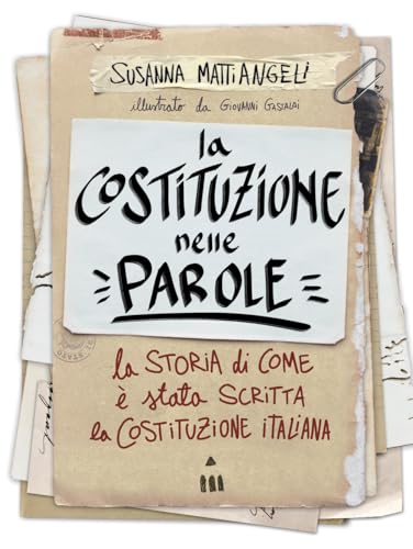 La Costituzione Nelle Parole. La Storia Di Come è Stata Scritta La Costituzione Italiana