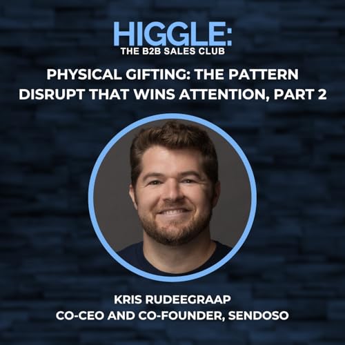 Physical Gifting: The Pattern Disrupt That Wins Attention with Kris Rudeegraap, Part 2