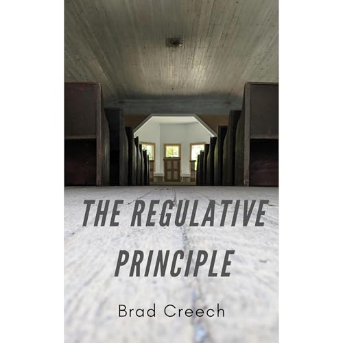 The Regulative Principle of Worship by Brad Creech episode artwork