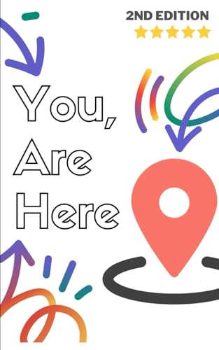 You, Are Here: Navigating Life's Twists and Turns
