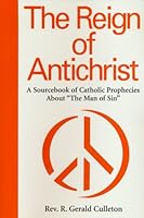 The Reign of Antichrist: A Sourcebook of Catholic Prophecies About "The Man of Sin" (1974 Paperback), ISBN 0895550474 B00BJ618F0 Book Cover