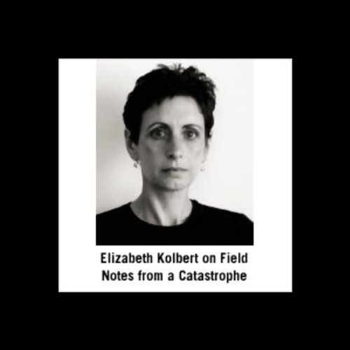 Amazon.co.jp Elizabeth Kolbert on Field Notes from a Catastrophe