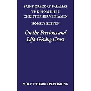 Homily Eleven "On the Precious and Life-Giving Cross" Audiobook By St. Gregory Palamas, Christopher Veniamin cover 