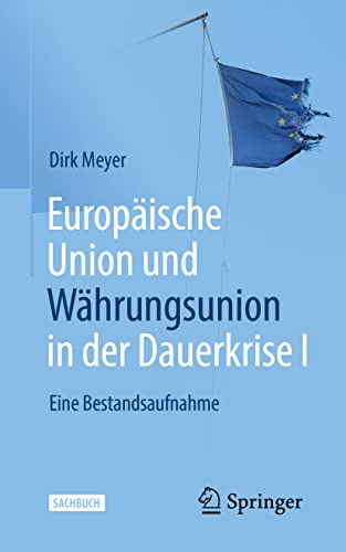 Bild: Europ�ische Union und W�hrungsunion in der Dauerkrise I: Eine Bestandsaufnahme f�r 29,99 EUR bei amazon.de
