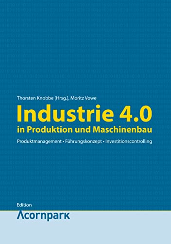 Industrie 4.0: in Produktion und Maschinenbau (Edition Acornpark 4) (German Edition)