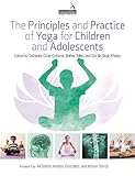 The Principles and Practice of Yoga for Children and Adolescents
