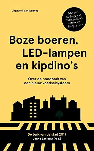 Boze boeren, LED-lampen en kipdino's: Over de noodzaak van een nieuw voedselsysteem (Flevo Campus jaarboek 2019, 2)
