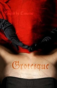 Grotesque: Forced by Consent Omnibus Edition - Book  of the Forced by Consent