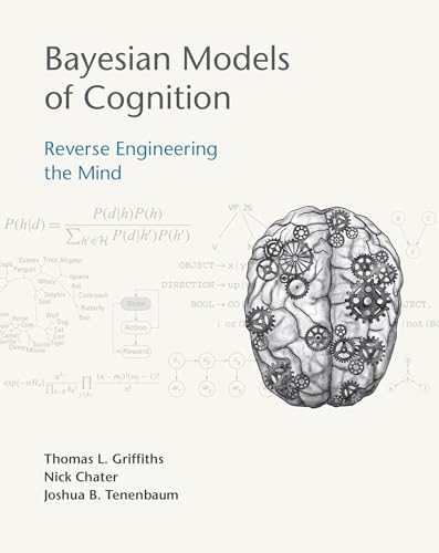 Bayesian Models of Cognition: Reverse Engineering the Mind (English Edition)