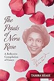 The Petals of Nora Rose: A Reflective Compilation of Essays