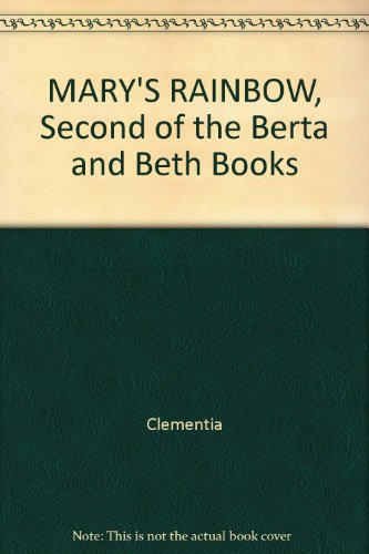 MARY'S RAINBOW, Second of the Berta and Beth Books B00ACA6KLQ Book Cover