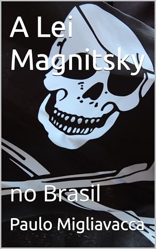 A Lei Magnitsky : no Brasil (Portuguese Edition)