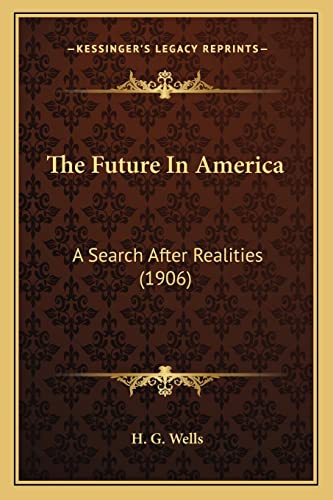 The Future In America: A Search After Realities (1906)