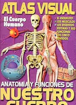 Atlas Visual: El Cuerpo Humano. Anatomia Y Funciones De Nuestro Cuerpo (Spanish Edition)