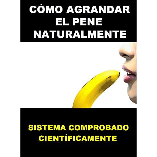 Cómo Agrandar El Pene Naturalmente - Formula XXL: Ejercicios Para Agrandar El Pene Naturalmente - Como Hacer Crecer El Pene (como alargar el pene, alargamiento ... hacer crecer el pene, alargador de pene)