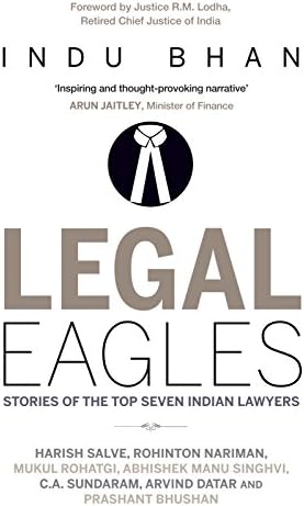 Legal Eagles: Stories of the Top Seven Indian Lawyers