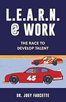 L.E.A.R.N. @ Work: The Race to Develop Talent 1960317334 Book Cover