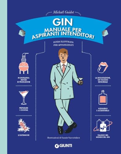Gin. Manuale per aspiranti intenditori. Guida illustrata per appassionat