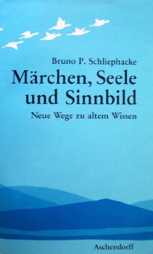 Preisvergleich Produktbild Märchen, Seele und Sinnbild. Neue Wege zu altem Wissen