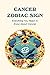 Cancer Zodiac Sign: Everything You Need To Know About Cancer: Complete Guide to Cancer Zodiac Sign for Astrology, Love and More (English Edition)