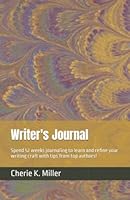 Writer's Journal: Spend 52 weeks journaling to learn and refine your writing craft with tips from top authors! 098830483X Book Cover