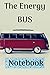The Energy Bus Notebook: Journal Guide to Fuel Your Life by Setting Energy, balance body, Healing, and Unblocking Chakras Power for Health with Positive Energy