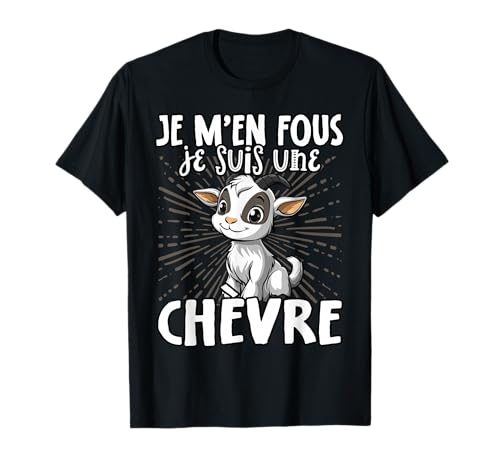Je M'en Fous Je suis Une Chèvre - Chèvre Mignonne T-Shirt