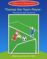 Thomas the Team Player: Winning through Teamwork 1507728689 Book Cover