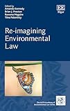 Re-imagining Environmental Law (The IUCN Academy of Environmental Law series)